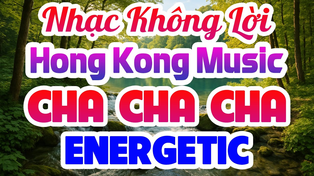Nhạc Không Lời Cha Cha Cha Energetic - Hong Kong Melody Music Cực Hay Trong Lòng Người Yêu Nhạc