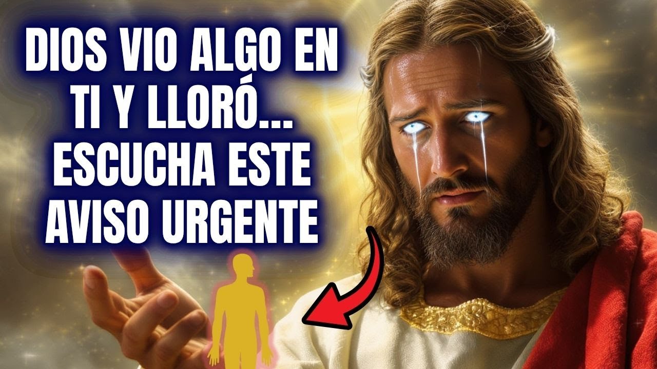 DIOS VIO ALGO EN TI Y LLORÓ… ESCUCHA ESTE AVISO URGENTE