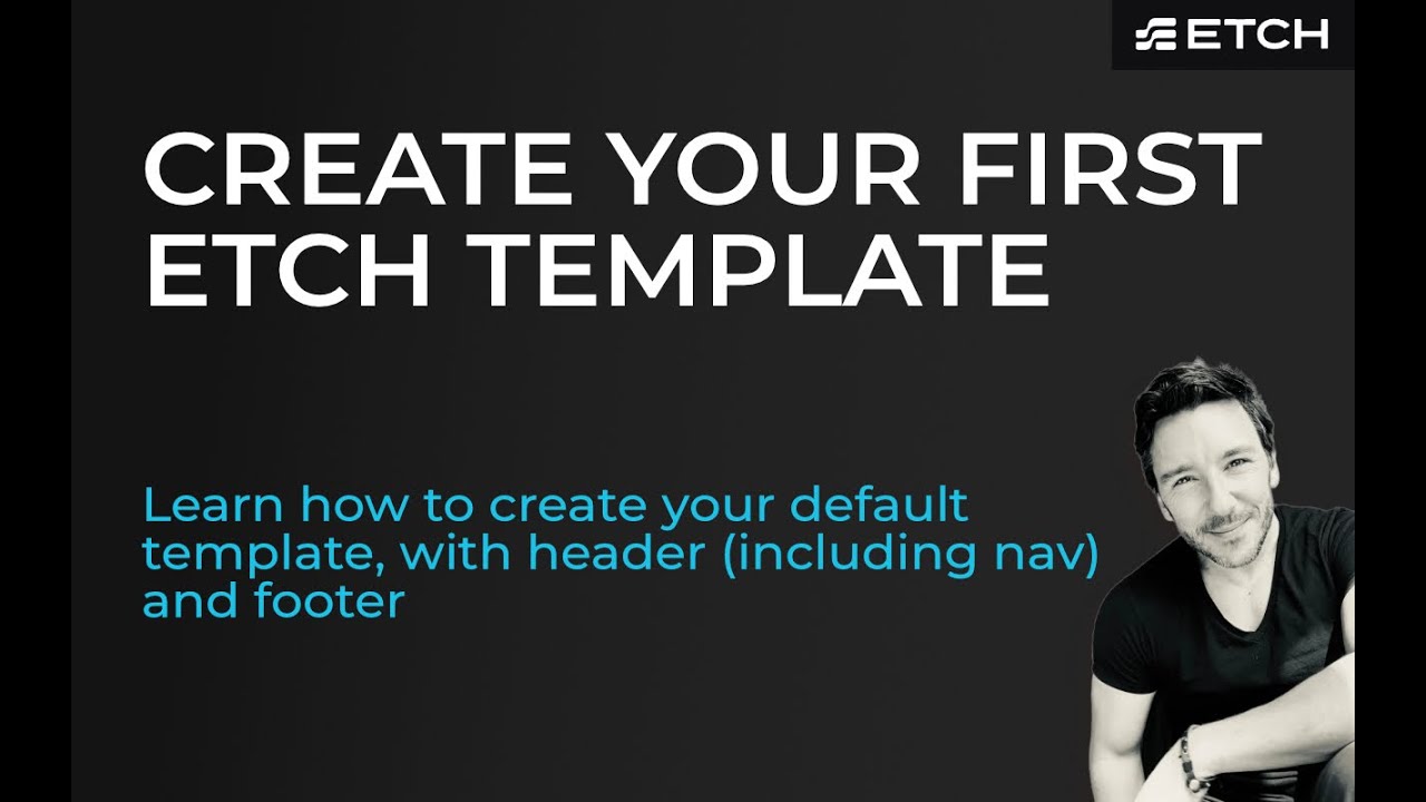 How to create your first template in Etch - with Header, Nav and Footer