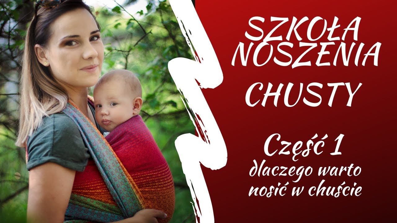 Szkoła Noszenia -  noszenie dziecka w chuście. Dlaczego warto?