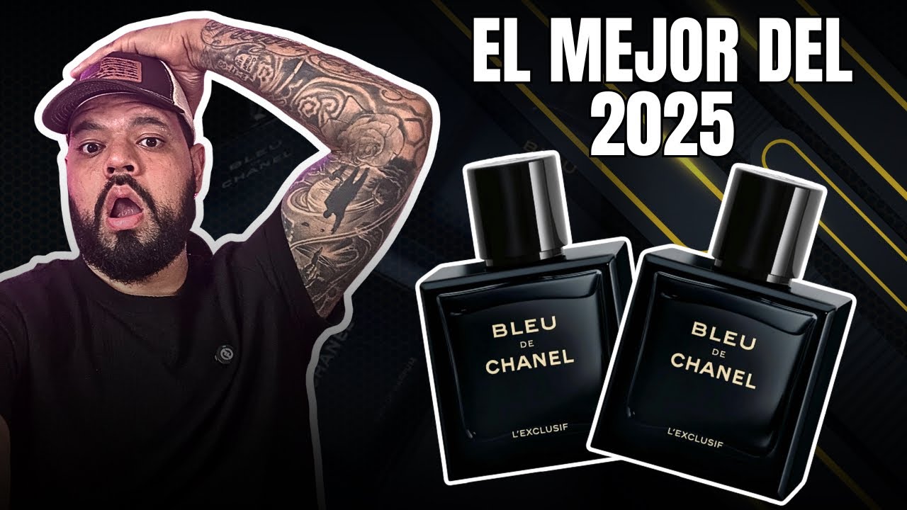 NUEVA BLEU DE CHANEL L’EXCLUSIF RESEÑA COMPLETA EN ESPAÑOL | EL MEJOR PERFUME DE HOMBRE DEL 2025?
