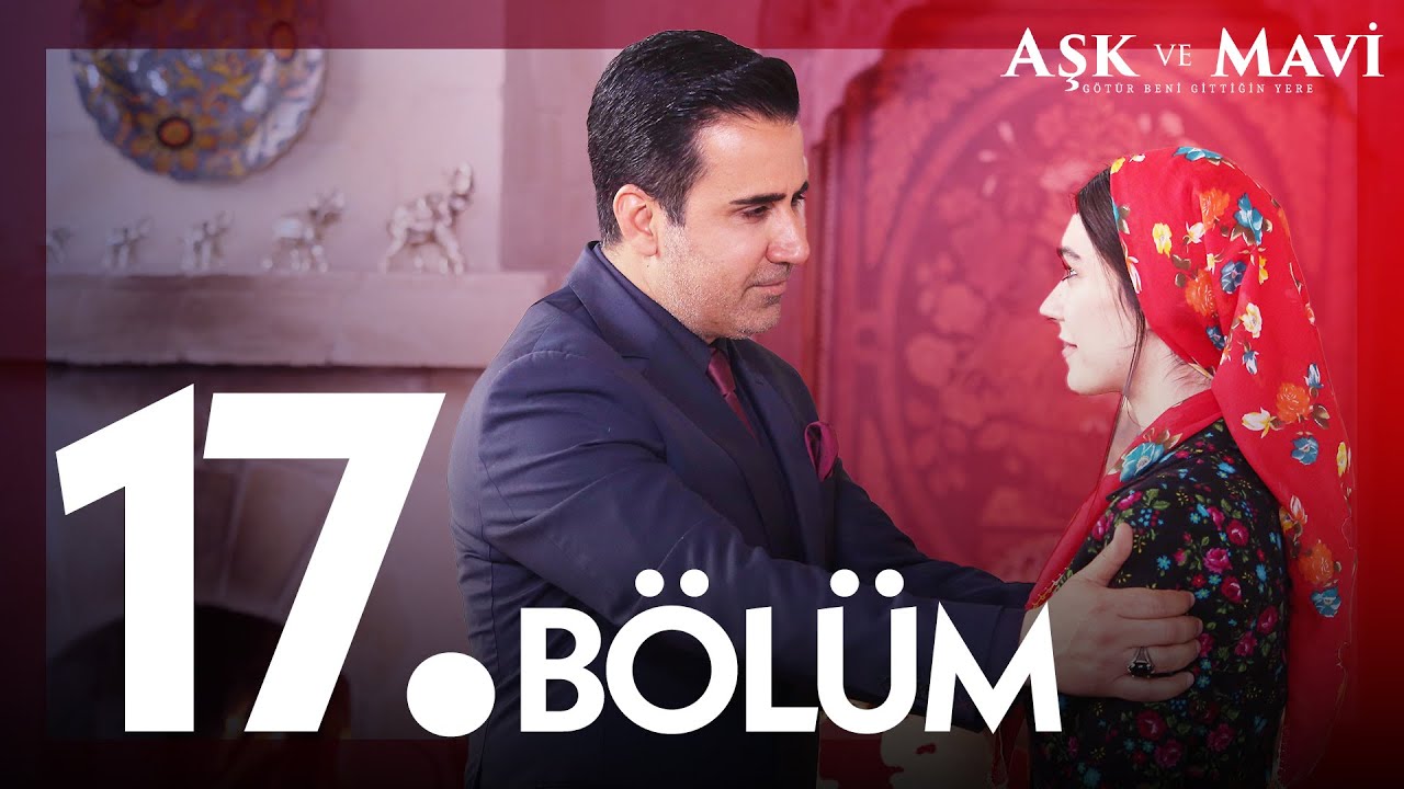 Aşk ve Mavi 17. Bölüm @atvturkiye
