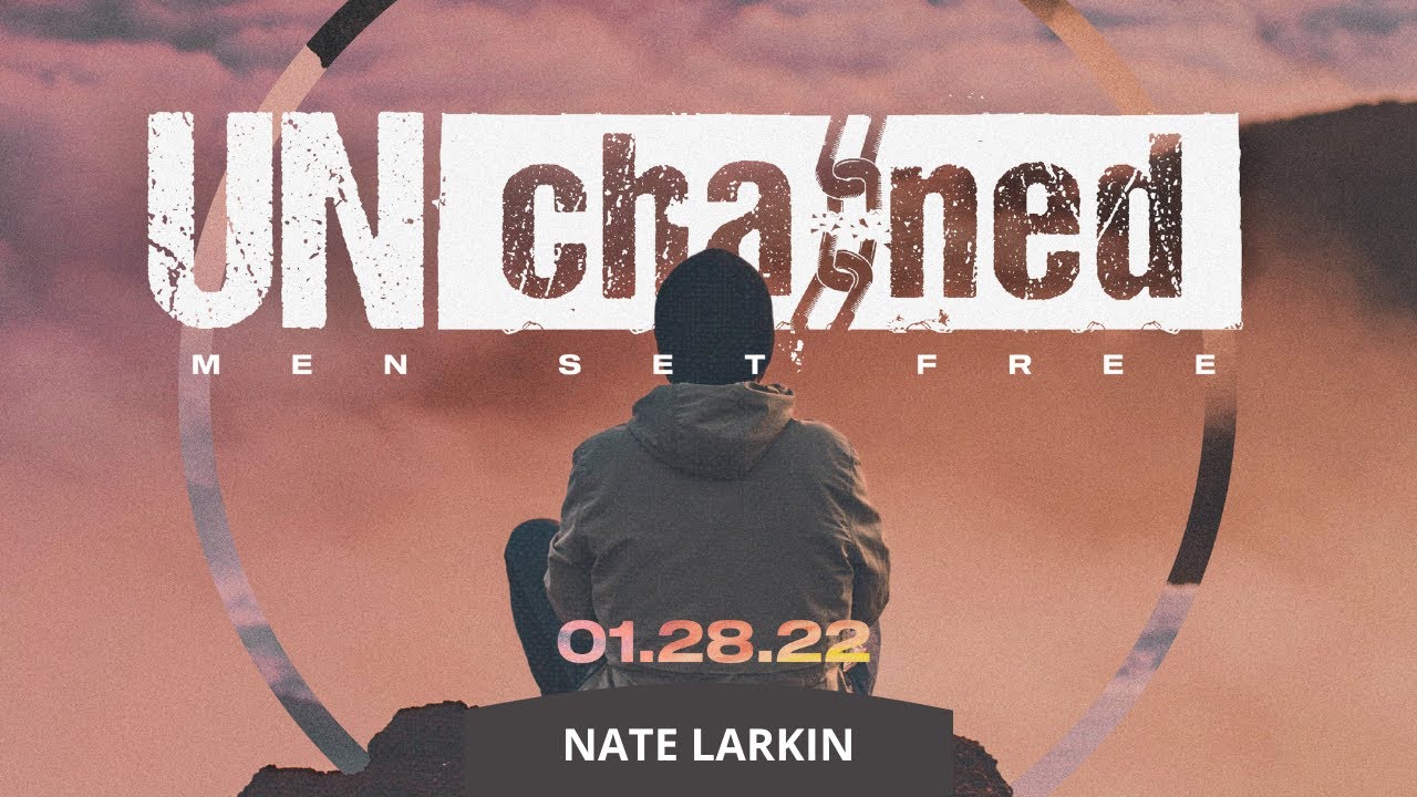 UNchained: Men Set Free | Nate Larkin