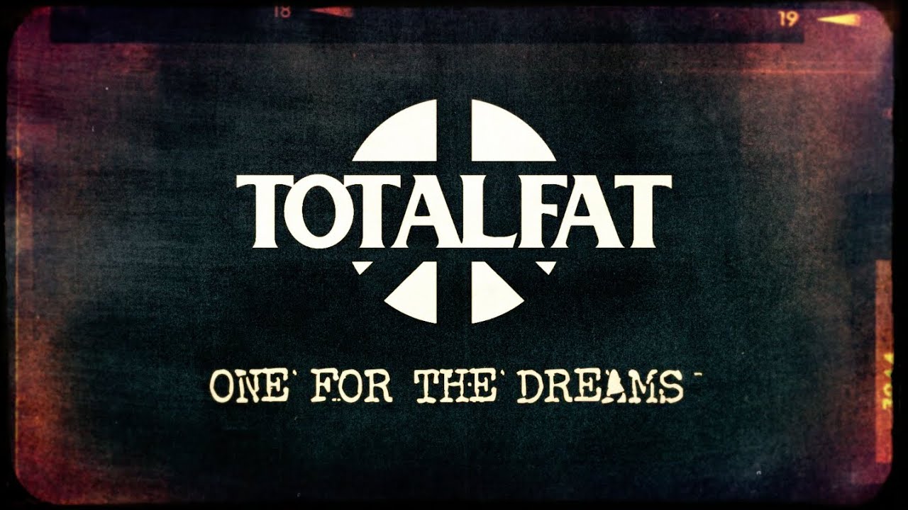 TOTALFAT - ONE FOR THE DREAMS（MV）