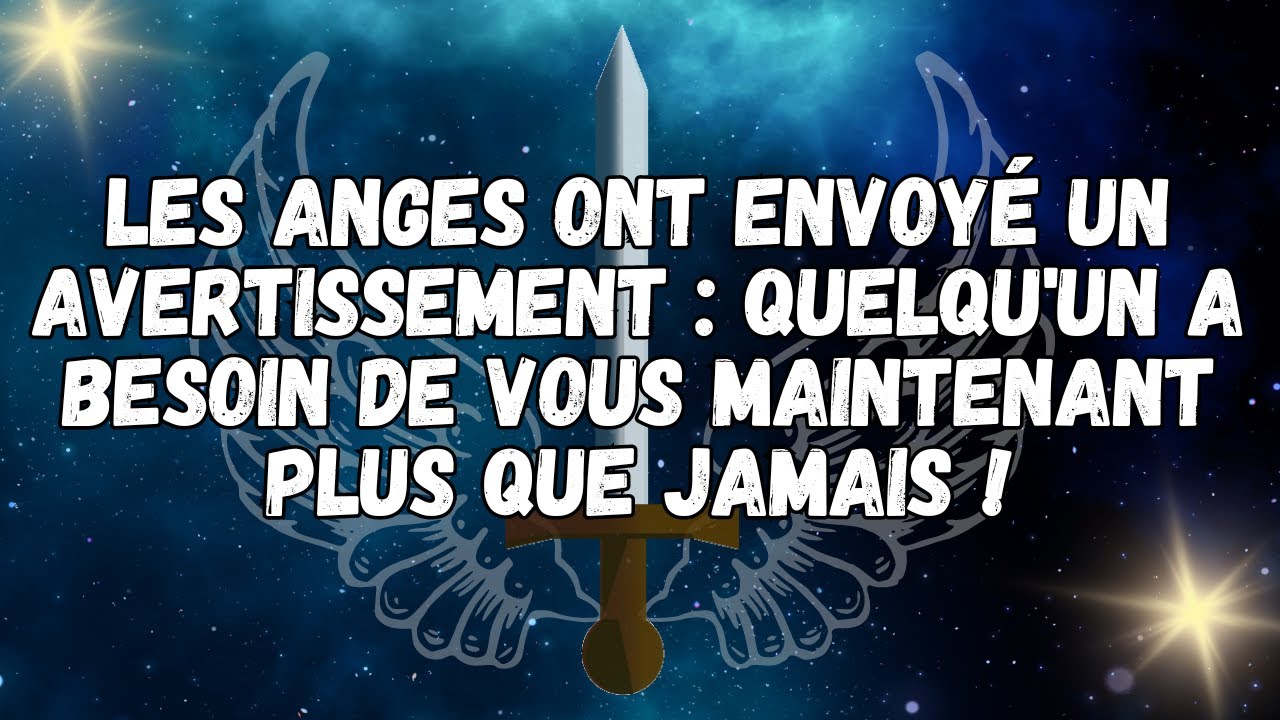 Les Anges Ont Envoyé un Avertissement  quelqu'un a Besoin de Vous Maintenant Plus Que Jamais !