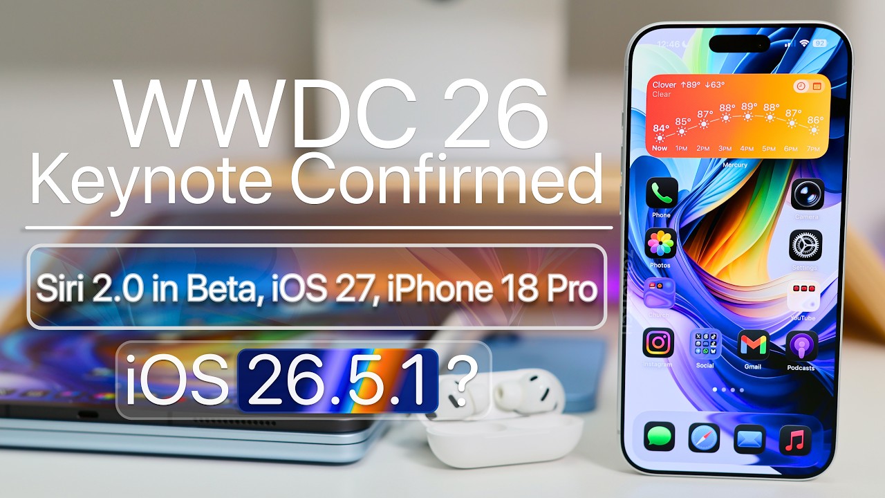 WWDC 26 Keynote Confirmed, Siri 2.0, iOS 27 and iOS 26.5.1