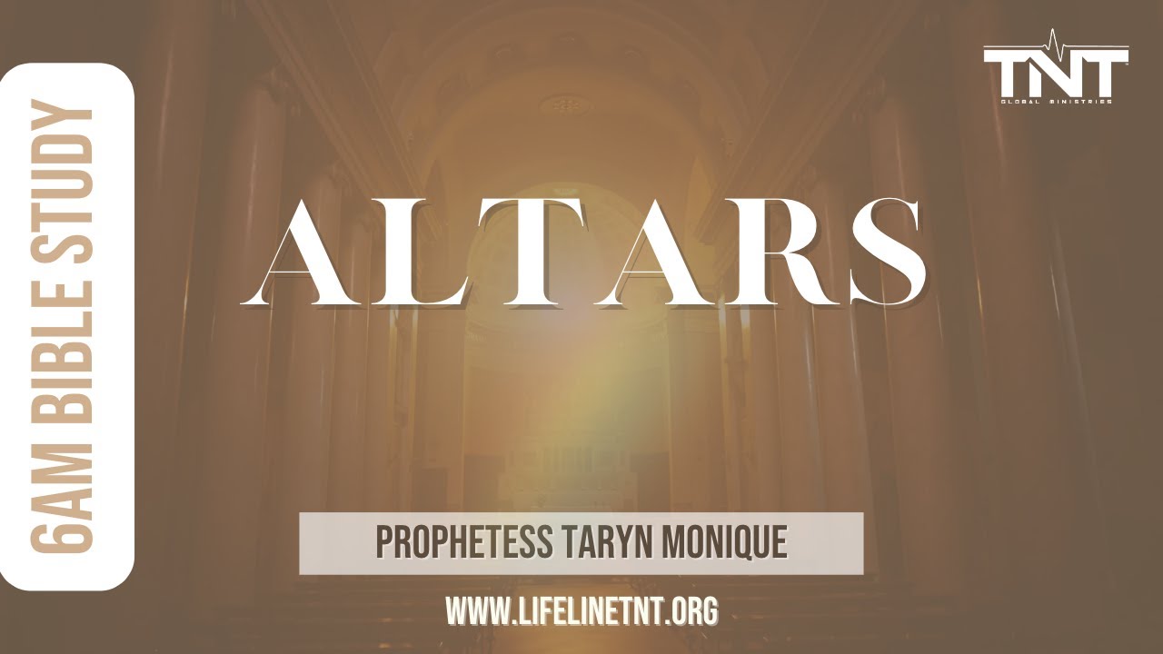 Altars | 6AM Bible Study with Prophetess Taryn Monique Watson