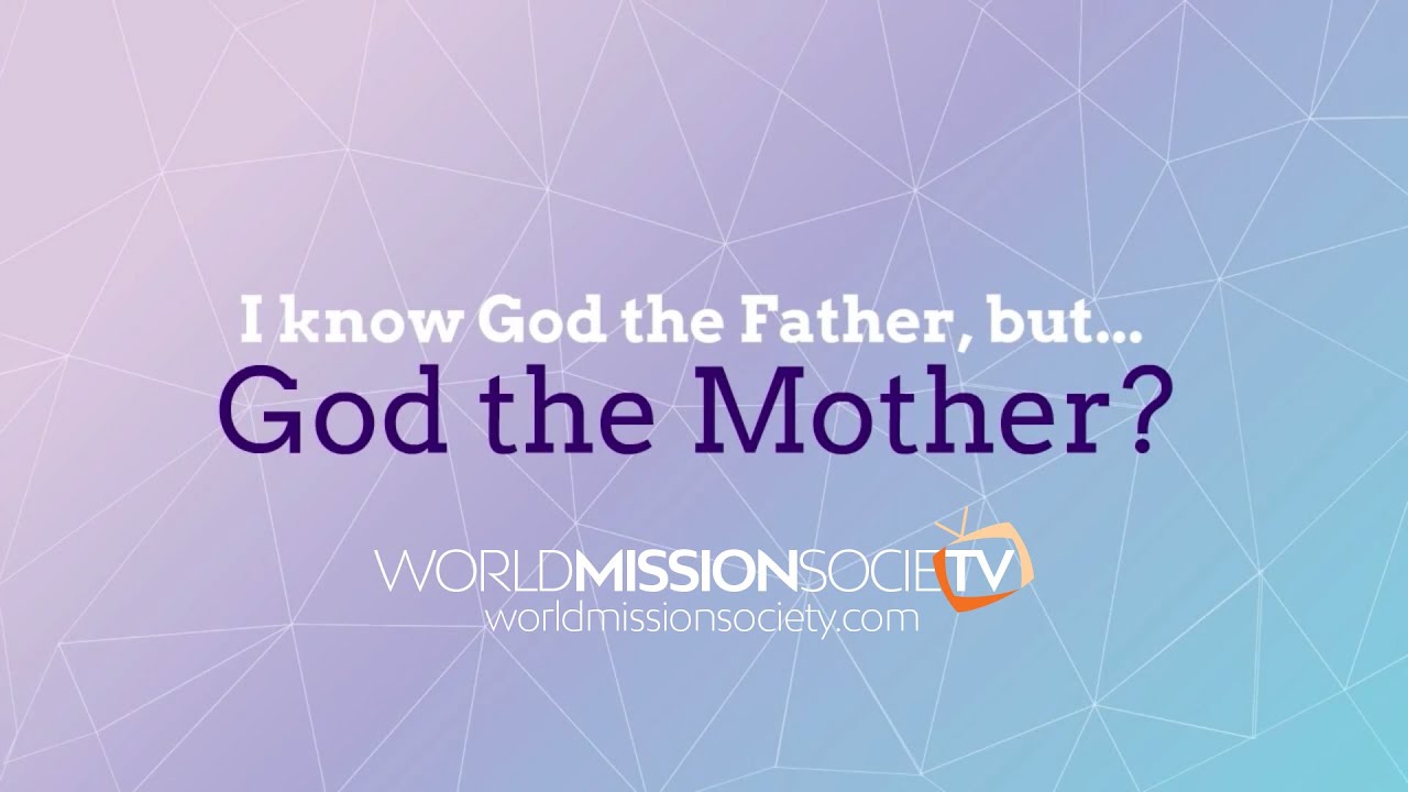 God the Mother - World Mission Society TV