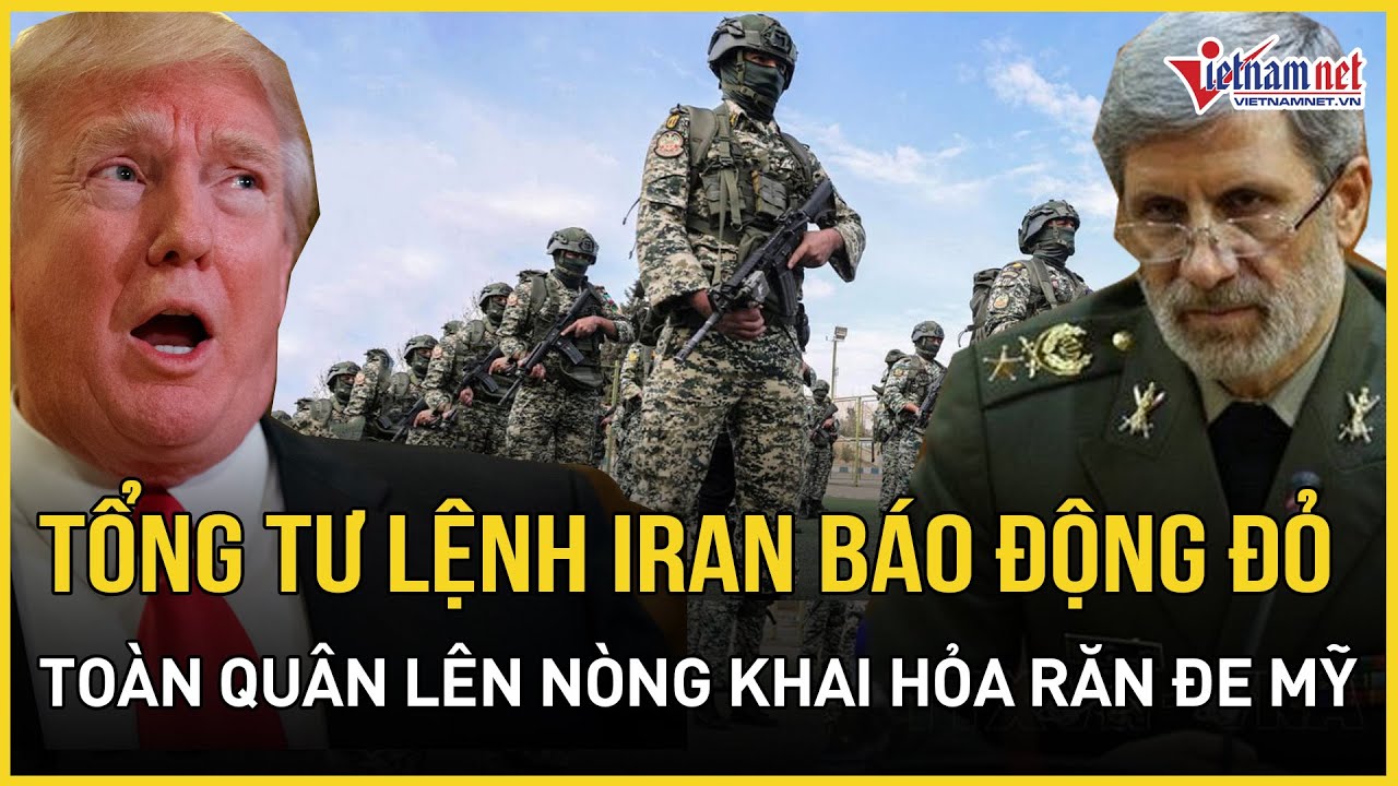 CỰC CĂNG: Tổng tư lệnh Iran phát báo động đỏ, toàn quân đội 