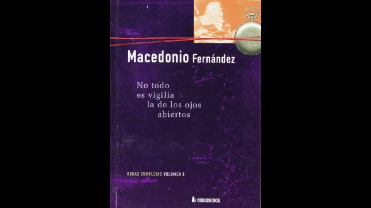 Libro: No Toda es Vigilia la de los Ojos Abiertos - Macedonio Fernández - Podcast
