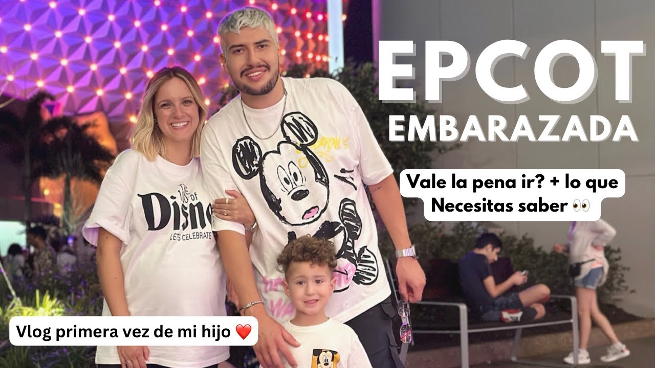 IR A DISNEY EMBARAZADA? | nuestra experiencia en EPCOT + VLOG de la primera vez en disney de mi hijo