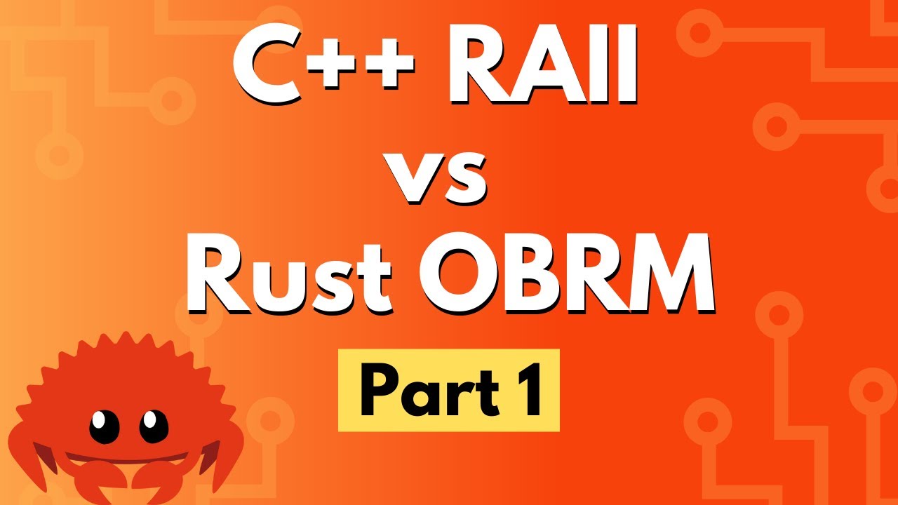 C++ RAII vs Rust OBRM - Part 1