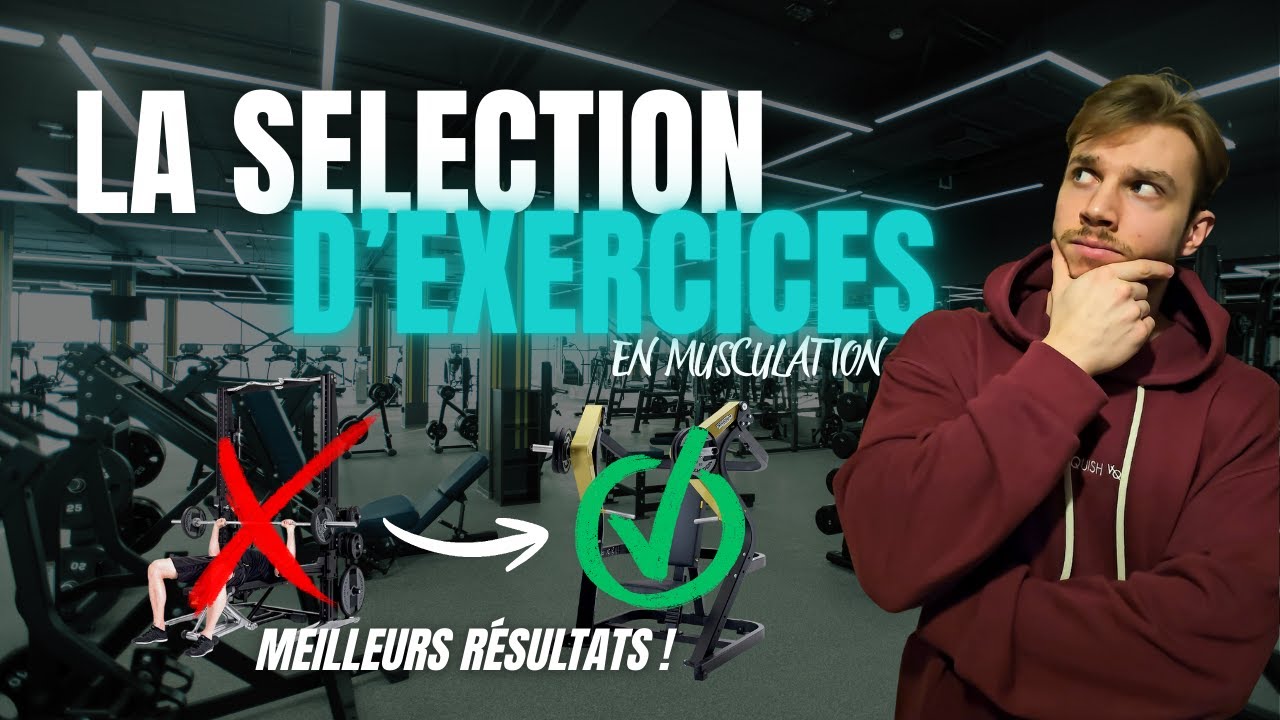 Choisis-tu réellement les bons EXERCICES pour OPTIMISER ta PRISE DE MUSCLE ?