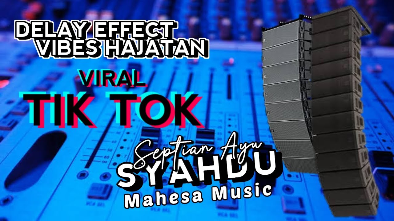 SYAHDU - SEPTIAN AYU - MAHESA MUSIC - DELAY EFFECT VIBES HAJATAN