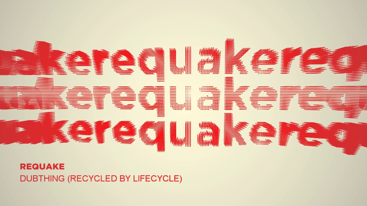 Requake - Dubthing (ReCycled By Lifecycle)