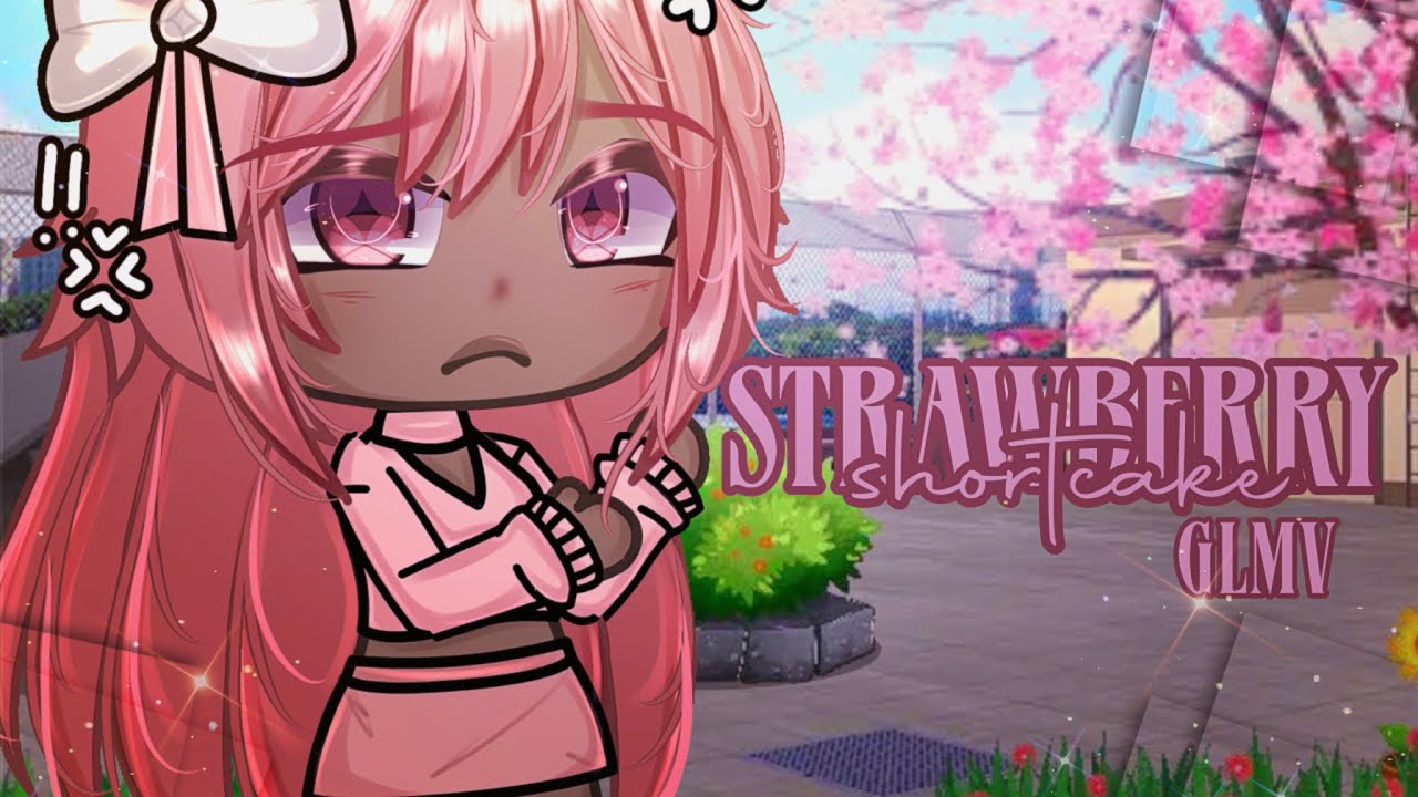 Strawberry Shortcake || Gacha Life Music Video (Glmv/glmv)