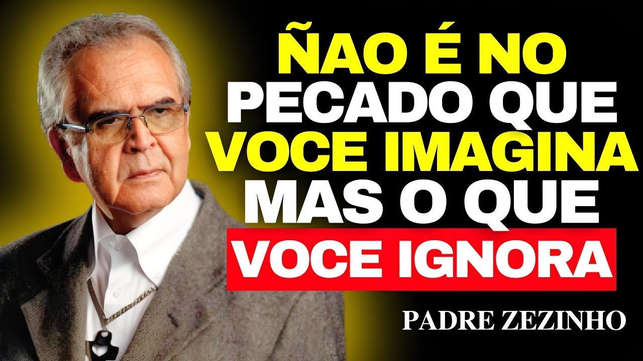 O PECADO QUE 90% DOS CATÓLICOS COMETEM... E QUASE NINGUÉM CONFESSA | Padre Zezinho