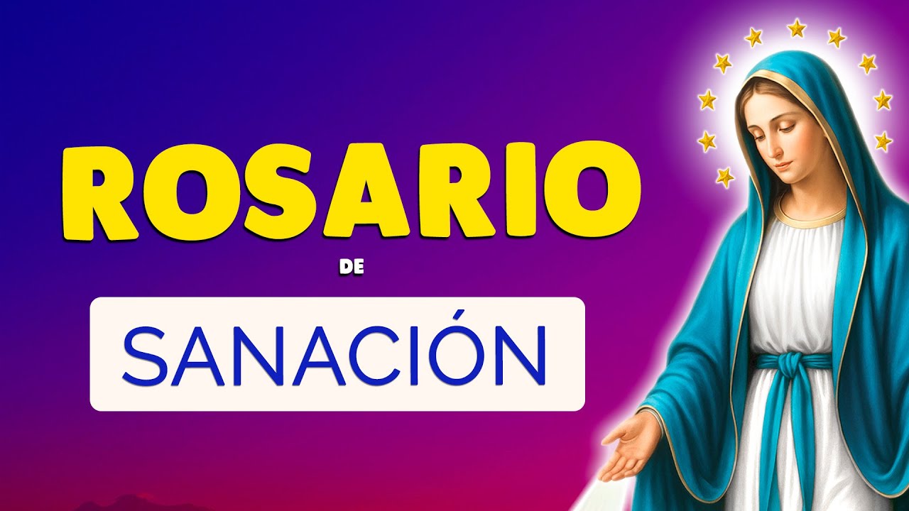🙏 ROSARIO de SANACIÓN 🙏 ORACIÓN por un MILAGRO PODEROSO de la Virgen María