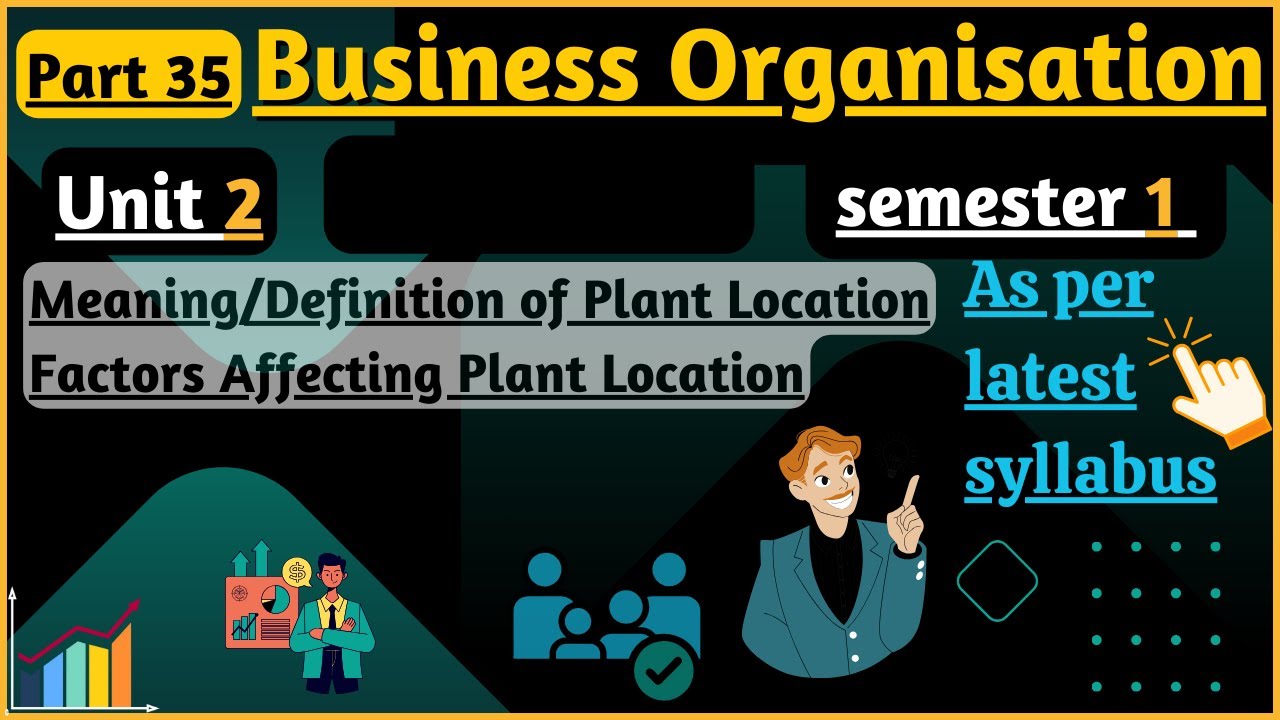 Meaning/Definition and Factors affecting Plant Location | Business Organisation Sem.1|Unit 2 |part35