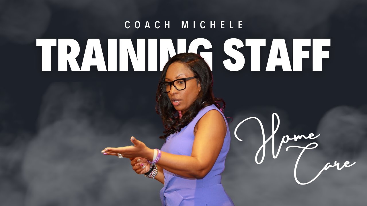 Coach Michele's Best Ways To Train Your Home Care Staff