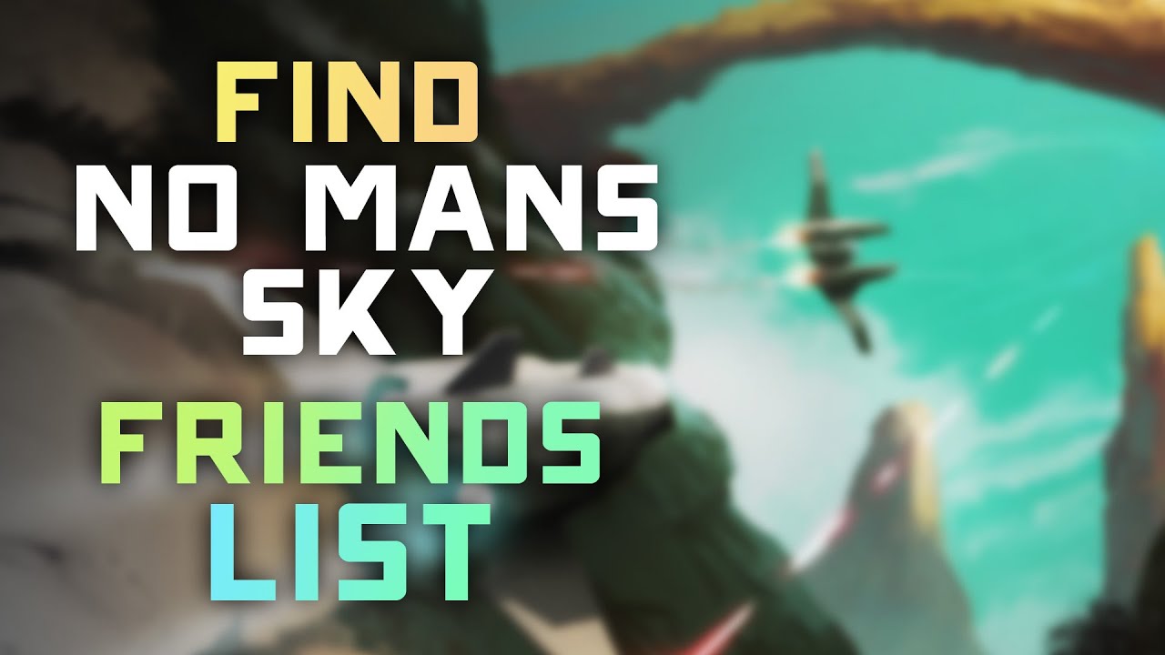 Where to find the NO MANS SKY Friends List in game - 2024 Guide