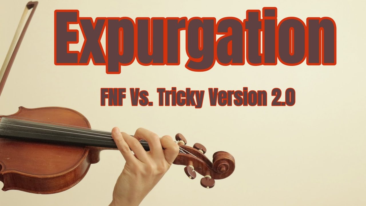 Friday Night Funkin' - Tricky Version 2 Mod - Expurgation - Violin Cover