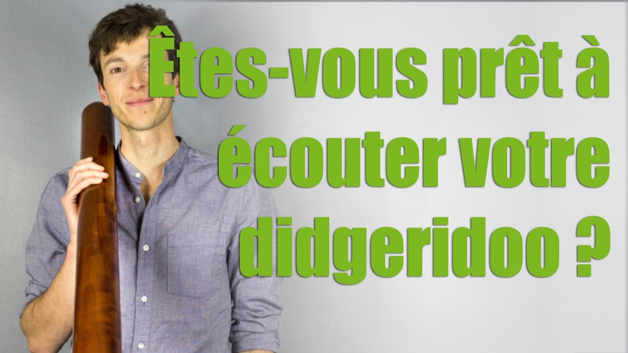 Cours de didgeridoo | Êtes-vous prêt à écouter votre didgeridoo ?