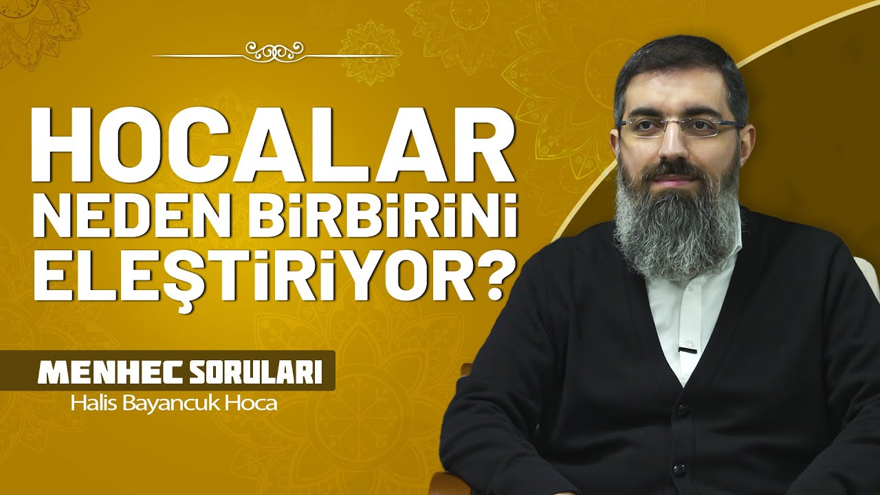 Birbirini eleştiren hocalara karşı tavrımız nasıl olmalıdır? | Halis Bayancuk Hoca