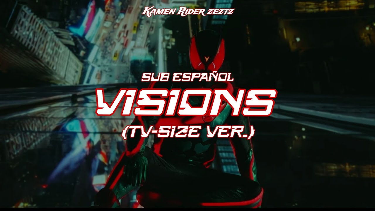 VISIONS - NAQT VANE //sub espa&ntilde;ol// Kamen Rider Zeztz || Opening TV-Size ver.