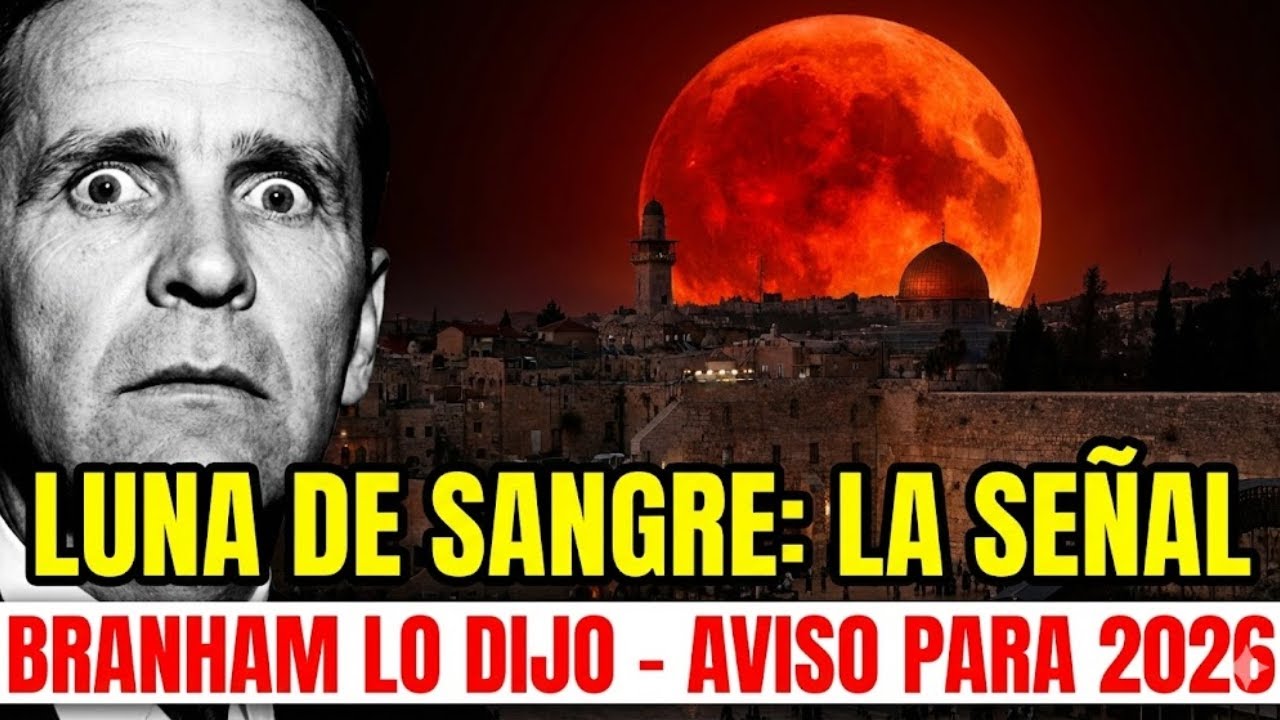 LA SEÑAL DE LA LUNA DE SANGRE DE 2026: LO QUE BRANHAM REVELÓ (URGENTE)