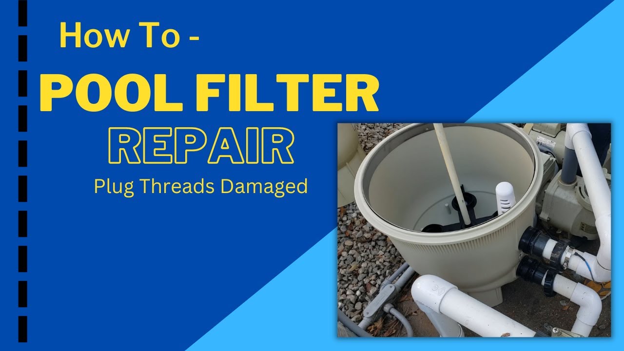 How To Repair A Pool Filter Tank