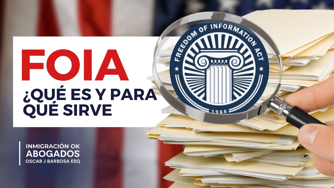 ¿Qué es un FOIA y para qué sirve? - Inmigración Ok Abogados