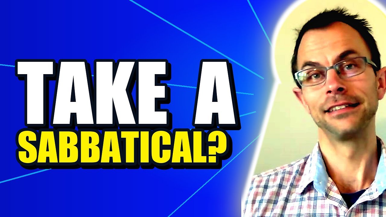 Sabbatical Leave? Why You Should Go On A Sabbatical Leave (Sabbatical Year)