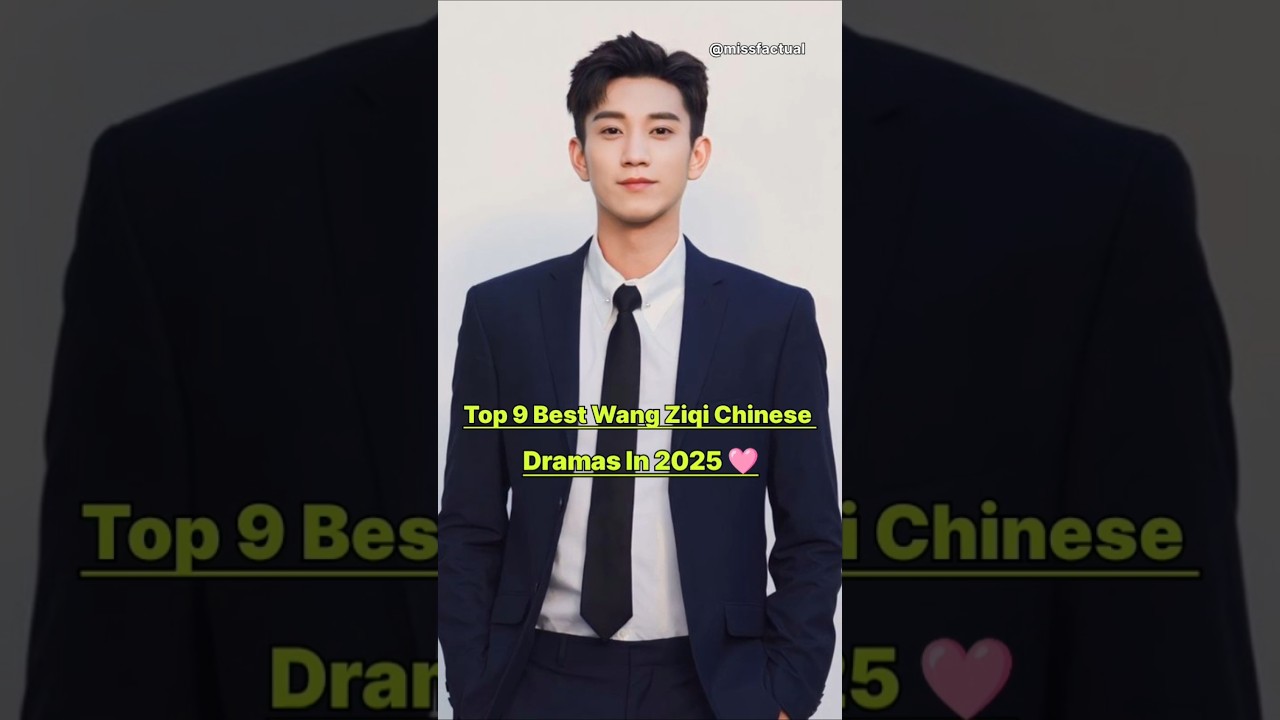 Top 9 Best Wang Ziqi Chinese Dramas In 2025🩵👍🏻#wangziqi #cdrama #drama #fyp