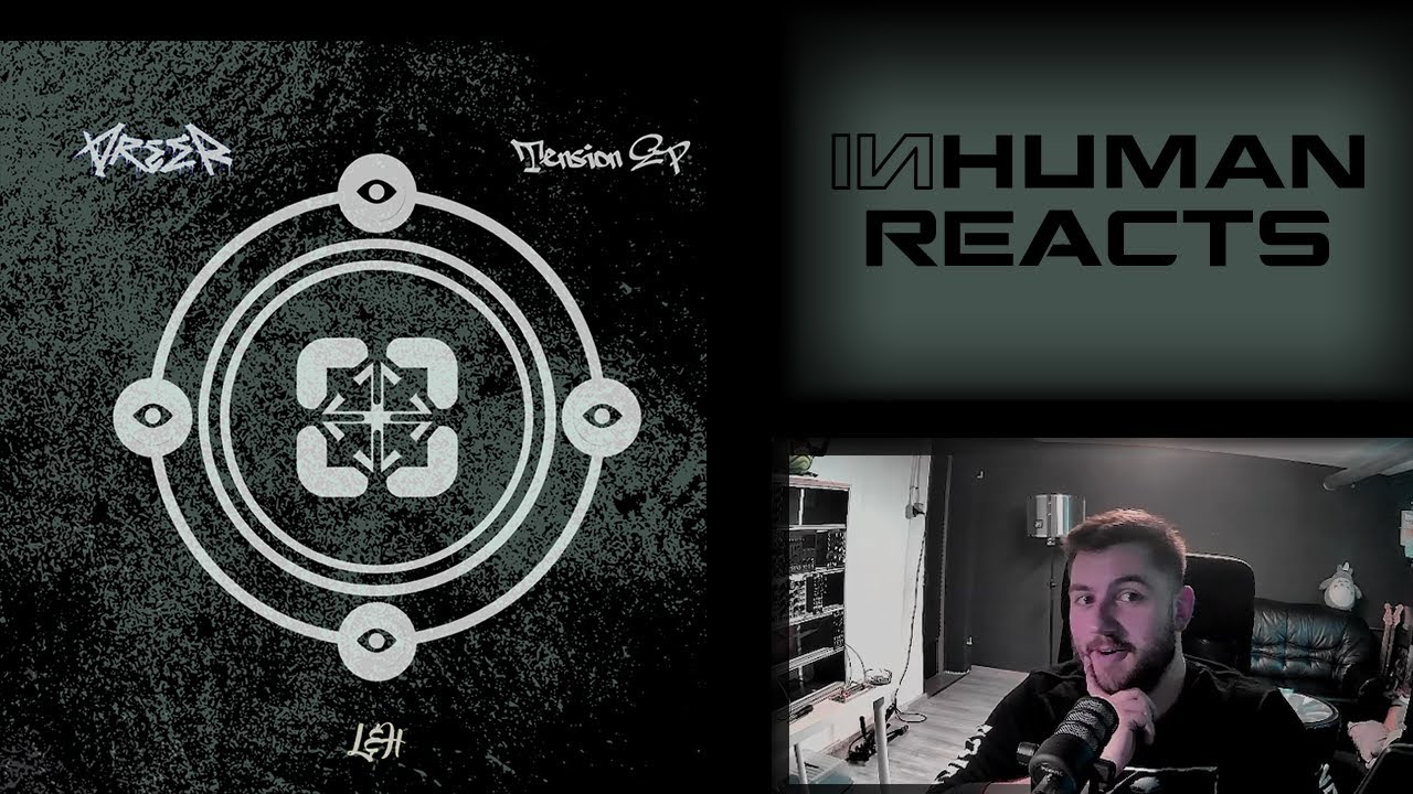 INHUMAN REACTS TO: Dreer - Tension EP