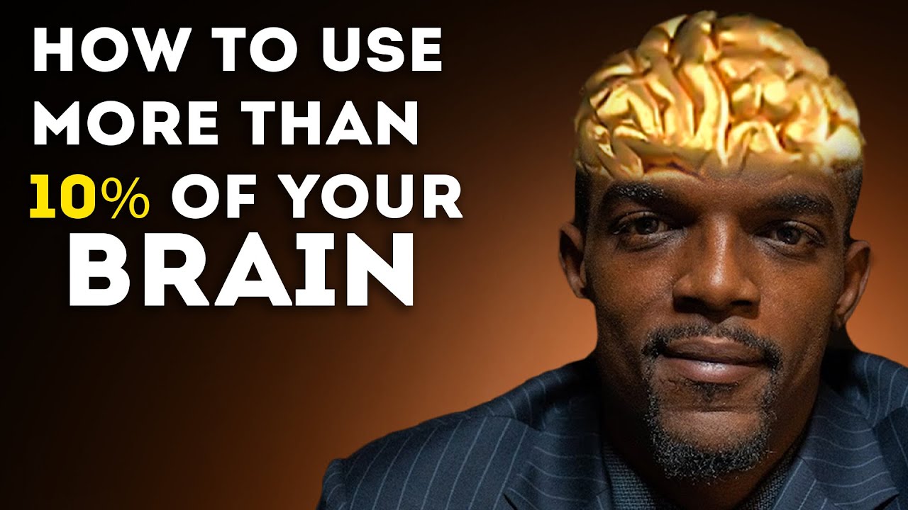 How to Use More than 10 Percent of Your Brain
