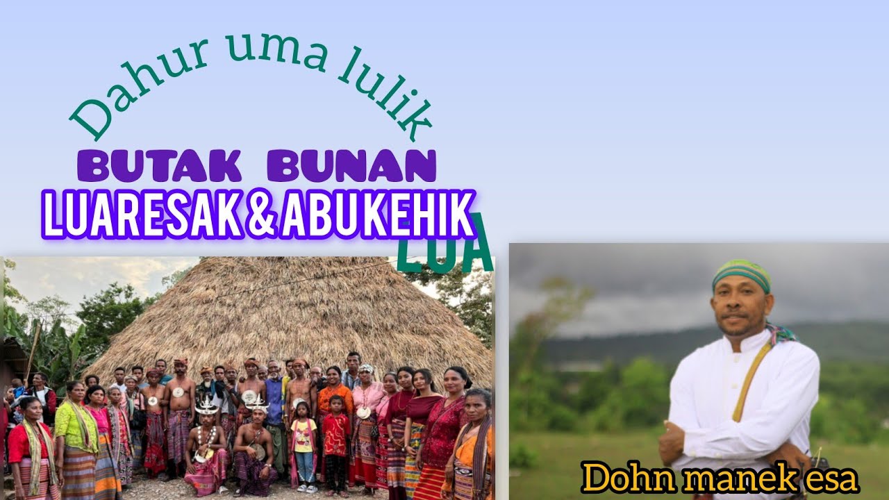 Dahur uma lulik BUTAK BUNAN (Luaresak & Abu kehik)