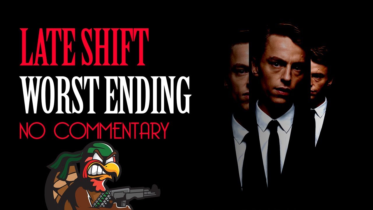 Late Shift - Worst Ending - No Commentary