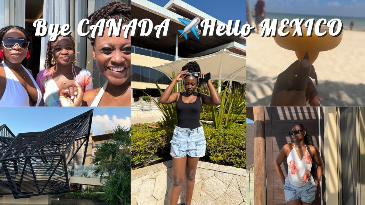 BYE CANADA 🇨🇦✈️ HELLO MEXICO 🇲🇽 | Royalton Riviera Cancun Resort + Room Tour + Many more