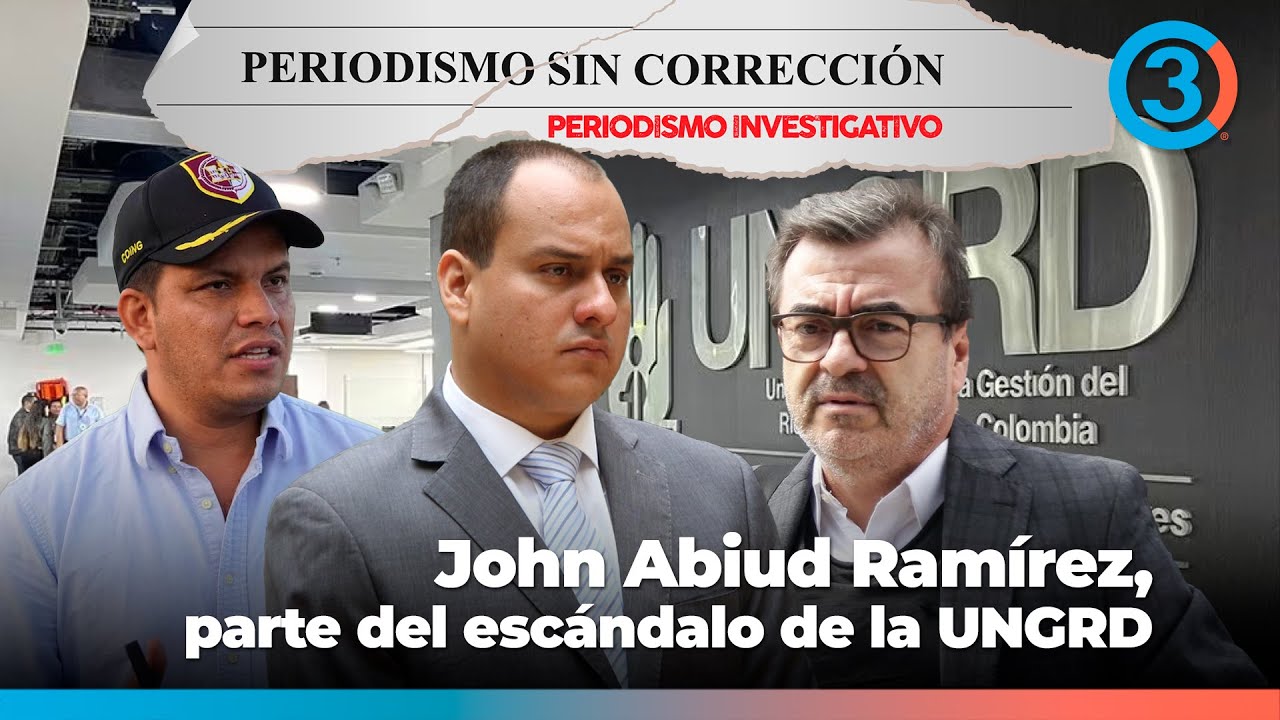 El robo del dinero de los colombianos: John Abiud, el escándalo de UNGRD | Periodismo Sin Corrección