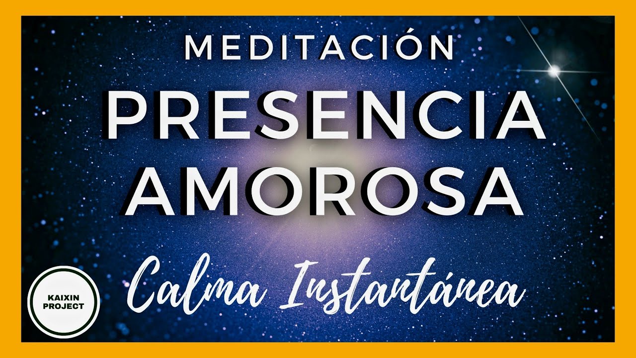 Meditacion Guiada Presencia Amorosa. Relajaci&oacute;n Inmediata. Calma Mental Total. Mindfulness