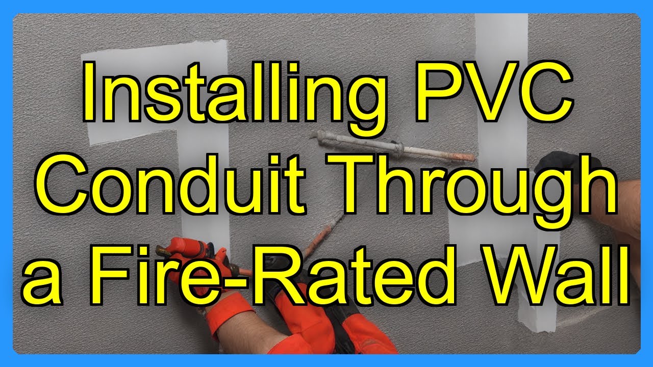 Installing PVC Conduit Through a Fire-Rated Wall