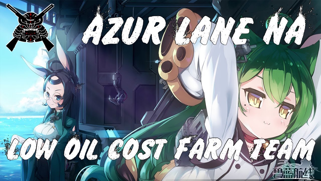 Azur Lane [EN] - Low Oil Cost Farm Fleet Guide