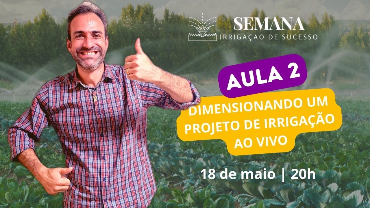 Aula 2 - Como dimensionar um projeto de irrigação - Dimensionando ao vivo!