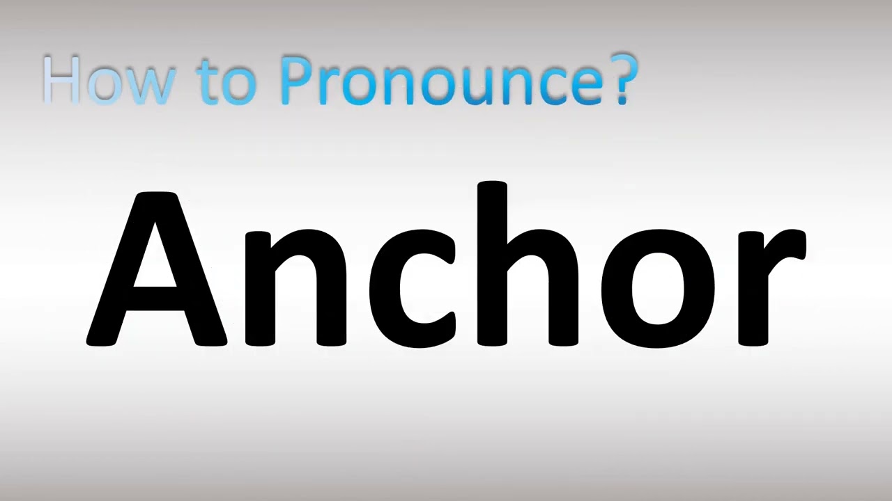 How to Pronounce Anchor