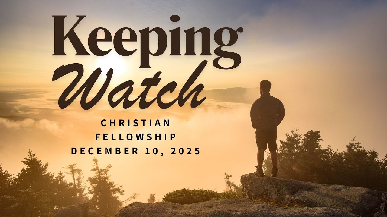 Keeping Watch - December 10, 2025