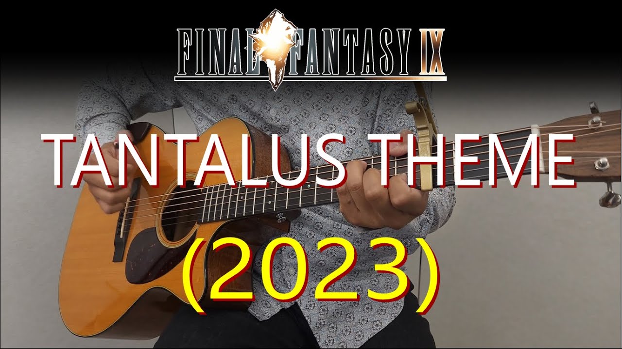Tantalus Theme (2023 Version) - Final Fantasy IX | Fingerstyle Guitar