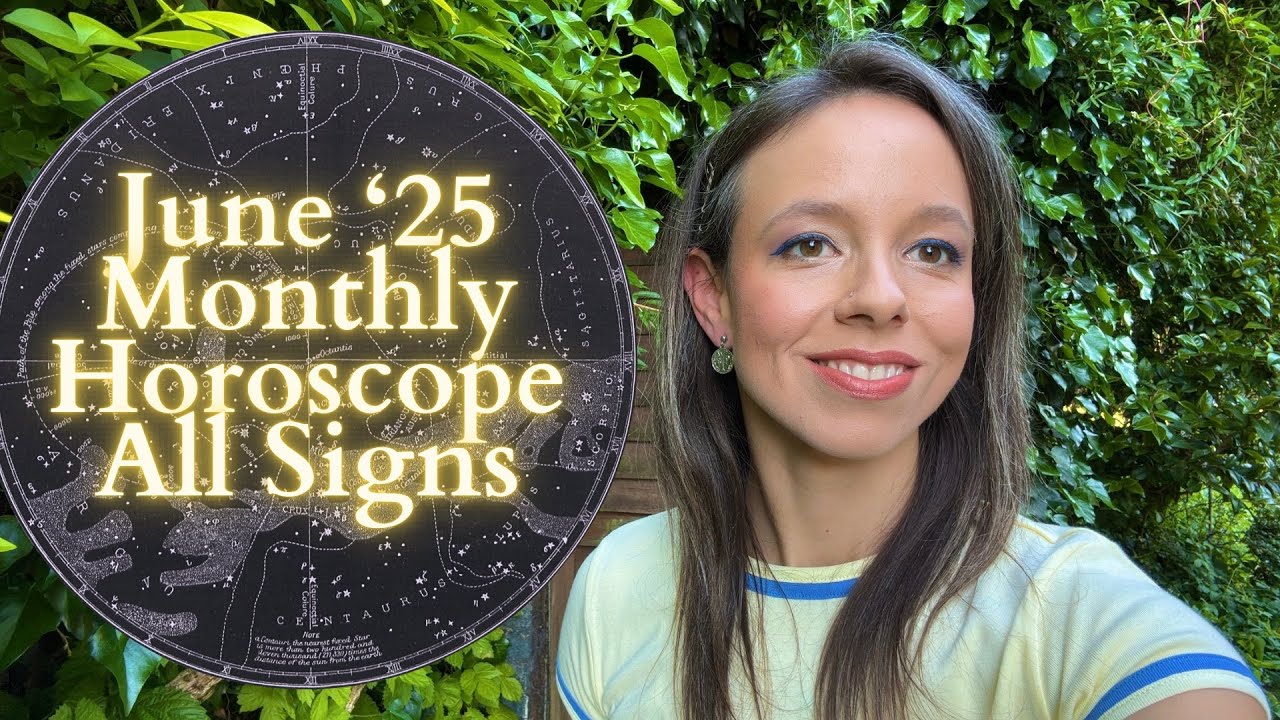 JUNE  MONTHLY HOROSCOPE '25 ALL SIGNS: Say Hello to a New Cycle of Opportunity and Growth