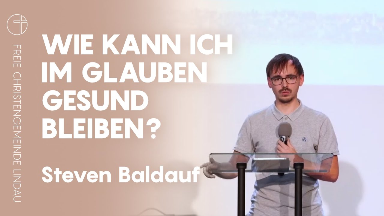 Wie kann ich im Glauben gesund bleiben? | Predigt | Steven Baldauf
