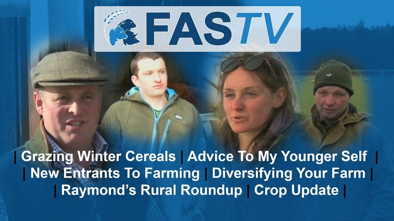 FAS TV:Ep7-Farm Diversification, Grazing Winter Cereals, New Entrant Farmers & Advice To Past Selves